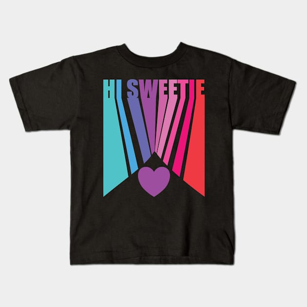 Hi Sweetie Valentine Kids T-Shirt by Nice Surprise